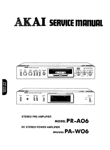 AKAI PR-A06 STEREO PREAMPLIFIER PA-W06 DC STEREO POWER AMPLIFIER SERVICE MANUAL INC PCBS SCHEM DIAGS AND PARTS LIST 65 PAGES ENG