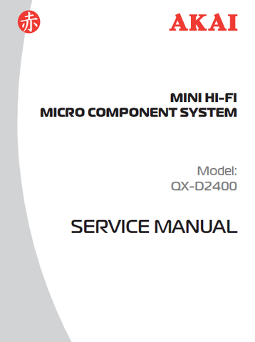 AKAI QX-D2400 MINI HIFI MICRO COMPONENT SYSTEM SERVICE MANUAL INC BLK DIAG WIRING DIAG PCBS SCHEM DIAGS AND PARTS LIST 43 PAGES ENG
