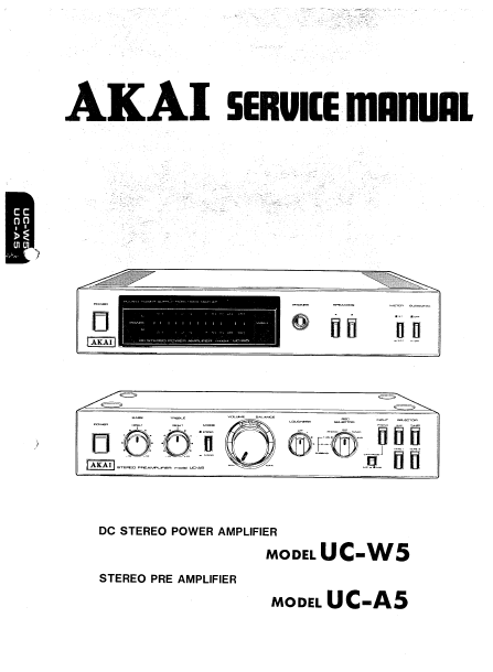 AKAI UC-W5 DC STEREO POWER AMPLIFIER UC-A5 STEREO PRE AMPLIFIER SERVICE MANUAL INC PCBS SCHEM DIAGS AND PARTS LIST 61 PAGES ENG