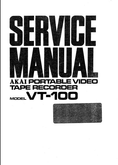 AKAI VT-100 PORTABLE VIDEO TAPE RECORDER SERVICE MANUAL INC BLK DIAG PCBS AND SCHEM DIAGS 114 PAGES ENG
