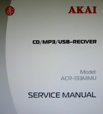 AKAI ACR-133MMU CD MP3 USB RECEIVER SERVICE MANUAL INC BLK DIAG SCHEMS PCBS AND PARTS LIST 38 PAGES ENG