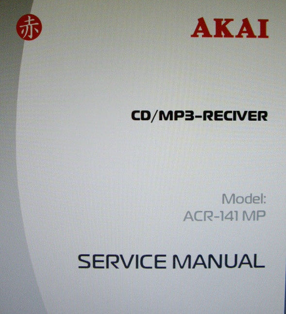 AKAI ACR-141MP CD MP3 RECEIVER SERVICE MANUAL INC BLK DIAG SCHEMS PCBS AND PARTS LIST 34 PAGES ENG