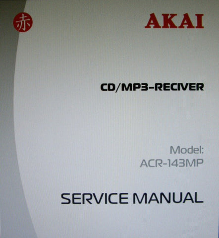 AKAI ACR-143MP CD MP3 RECEIVER SERVICE MANUAL INC BLK DIAG SCHEMS PCBS AND PARTS LIST 35 PAGES ENG