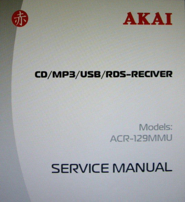 AKAI ACR-129MMU CD MP3 USB RDS RECEIVER SERVICE MANUAL INC BLK DIAG SCHEMS PCBS AND PARTS LIST 33 PAGES ENG
