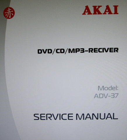 AKAI ADV-37 DVD CD MP3 RECEIVER SERVICE MANUAL INC SCHEMS AND PARTS LIST 15 PAGES ENG