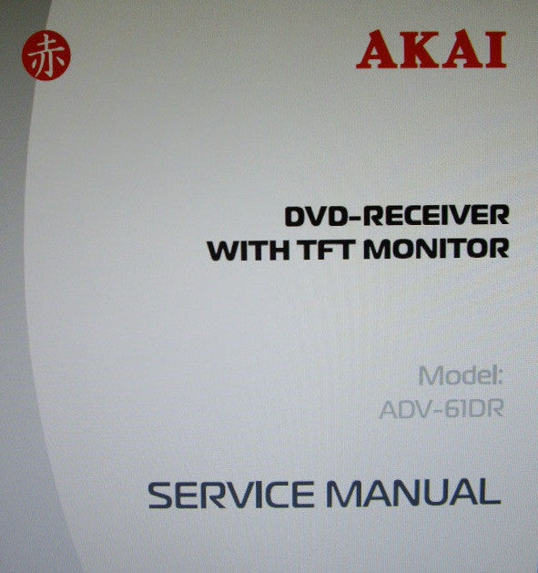 AKAI ADV-61DR DVD RECEIVER WITH TFT MONITOR SERVICE MANUAL INC SCHEMS PCBS AND PARTS LIST 38 PAGES ENG
