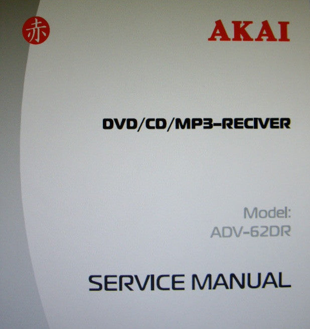 AKAI ADV-62DR DVD CD MP3 RECEIVER SERVICE MANUAL INC BLK DIAG SCHEMS PCBS AND PARTS LIST 15 PAGES ENG