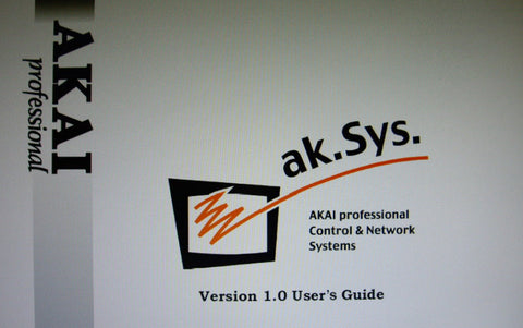 AKAI AK.SYS. AKAI PROFESSIONAL CONTROL AND NETWORK SYSTEMS V1.0 FOR THE S5000 S6000 USER'S GUIDE INC V1.5 AND V1.7 ADDENDUMS 87 PAGES ENG