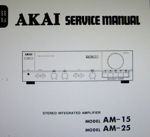 AKAI AM-15 AM-25 STEREO INTEGRATED AMP SERVICE MANUAL INC BLK DIAG SCHEM DIAG PCBS AND PARTS LIST 17 PAGES ENG