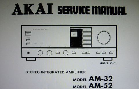 AKAI AM-32 AM-52 STEREO INTEGRATED AMP SERVICE MANUAL INC BLK DIAG SCHEM DIAG PCBS AND PARTS LIST 33 PAGES ENG