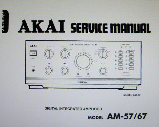 AKAI AM-57 AM-67 DIGITAL INTEGRATED AMP SERVICE MANUAL INC BLK DIAG SCHEMS PCBS AND PARTS LIST 38 PAGES ENG