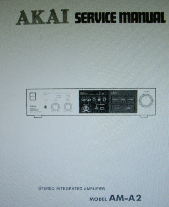 AKAI AM-A2 STEREO INTEGRATED AMP SERVICE MANUAL INC BLK DIAG SCHEMS PCBS AND PARTS LIST 22 PAGES ENG
