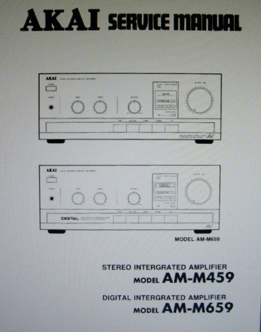 AKAI AM-M459 STEREO INTEGRATED AMP AM-M659 DIGITAL INTEGRATED AMP SERVICE MANUAL INC BLK DIAGS SCHEMS PCBS AND PARTS LIST 33 PAGES ENG