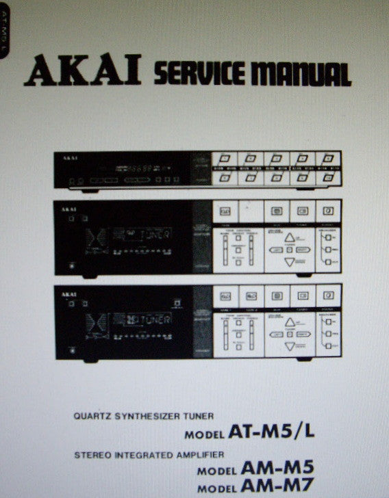 AKAI AM-M5 AM-M7 STEREO INTEGRATED AMP AT-M5 AT-M5L QUARTZ SYNTHESIZER TUNER SERVICE MANUAL INC BLK DIAGS SCHEMS PCBS AND PARTS LIST 89 PAGES ENG