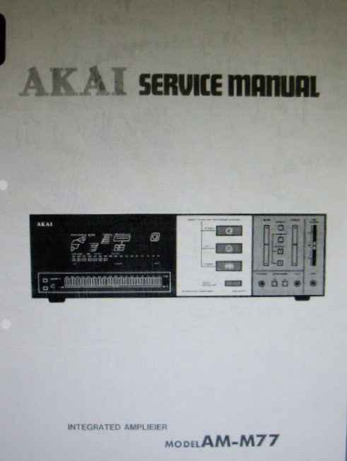 AKAI AM-M77 STEREO INTEGRATED AMP SERVICE MANUAL INC BLK DIAG SCHEMS PCBS AND PARTS LIST 28 PAGES ENG