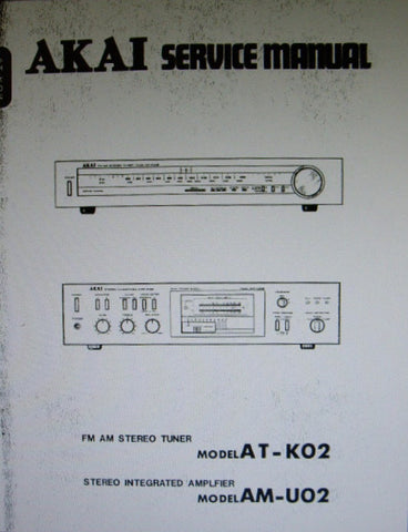 AKAI AM-U02 STEREO INTEGRATED AMP AT-K02 FM AM STEREO TUNER SERVICE MANUAL INC LEVEL DIAG SCHEMS PCBS AND PARTS LIST 47 PAGES ENG