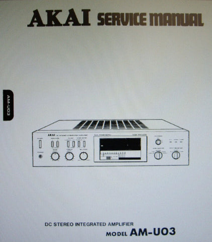 AKAI AM-U03 DC STEREO INTEGRATED AMP SERVICE MANUAL INC LEVEL DIAG SCHEMS PCBS AND PARTS LIST 31 PAGES ENG