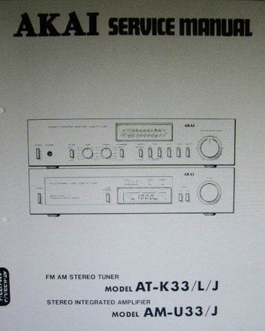 AKAI AM-U33 AM-U33J STEREO INTEGRATED AMP AT-K33 AT-K33L AT-K33J FM AM STEREO TUNER SERVICE MANUAL INC BLK DIAGS SCHEMS PCBS AND PARTS LIST 76 PAGES ENG