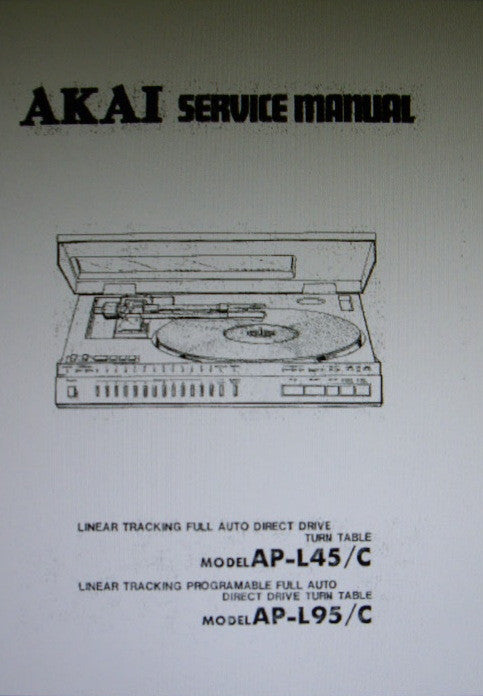 AKAI AP-L45 AP-L45C LINEAR TRACKING FULL AUTO DIRECT DRIVE TURNTABLE AP-L95 AP-L95C LINEAR TRACKING PROGRAMMABLE FULL AUTO DIRECT DRIVE TURNTABLE SERVICE MANUAL INC BLK DIAGS SCHEMS PCBS AND PARTS LIST 58 PAGES ENG