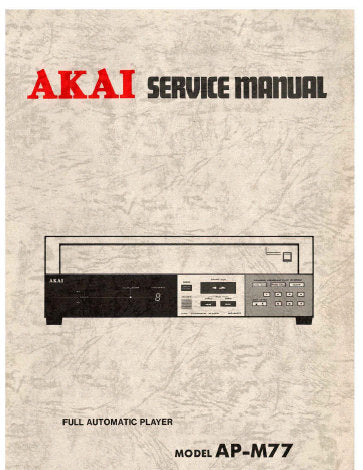 AKAI AP-M77 FULLY AUTOMATIC BELT DRIVE TURNTABLE SERVICE MANUAL INC DIAGS AND PARTS LIST 33 PAGES ENG