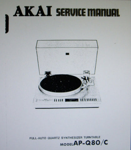 AKAI AP-Q80 AP-Q80C FULLY AUTOMATIC QUARTZ SYNTHESIZER TURNTABLE SERVICE MANUAL INC BLK DIAG SCHEMS PCBS AND PARTS LIST 60 PAGES ENG