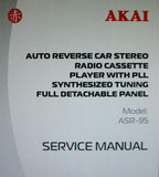 AKAI ASR-95 AUTO REVERSE CAR STEREO RADIO CASSETTE PLAYER SERVICE MANUAL INC BLK DIAG WIRING DIAG SCHEM DIAG PCBS AND PARTS LIST 21 PAGES ENG