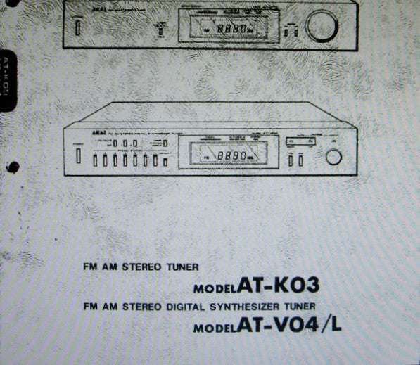 AKAI AT-K03 FM AM STEREO TUNER AT-V04 AT-V04L FM AM STEREO DIGITAL SYNTHESIZER TUNER SERVICE MANUAL INC SCHEMS AND PCBS 26 PAGES ENG
