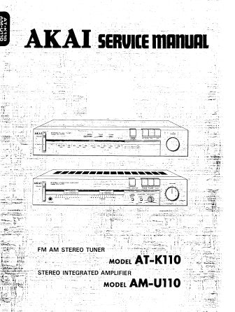 AKAI AT-K110 FM AM STEREO TUNER AM-U110 STEREO INTEGRATED AMPLIFIER SERVICE MANUAL INC SCHEM DIAGS PCB'S AND PARTS LIST 35 PAGES ENG
