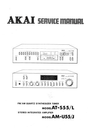 AKAI AT-S55 AT-S55L FM AM QUARTZ SYNTHESIZER TUNER AM-U55 AM-U55J STEREO INTEGRATED AMPLIFIER SERVICE MANUAL INC SCHEM DIAGS PCB'S AND PARTS LIST 70 PAGES ENG