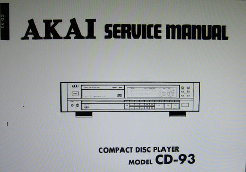 AKAI CD-93 CD PLAYER SERVICE MANUAL INC BLK DIAGS SCHEM DIAG PCBS AND PARTS LIST 40 PAGES ENG