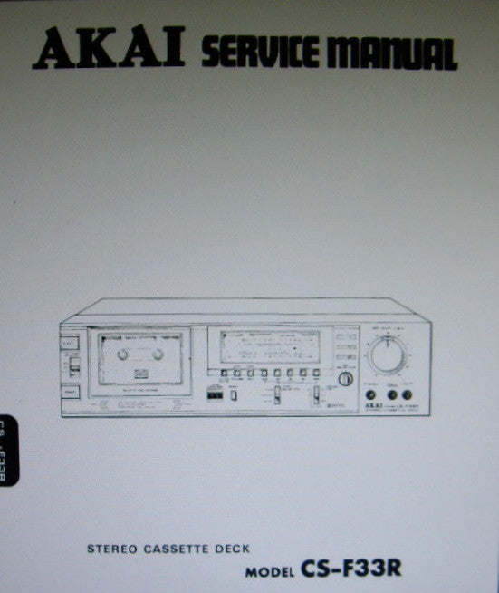 AKAI CS-F33R STEREO CASSETTE TAPE DECK SERVICE MANUAL INC SCHEMS PCBS AND PARTS LIST 53 PAGES ENG