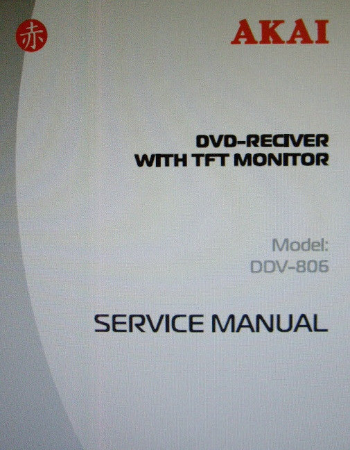 AKAI DDV-806 DVD RECEIVER WITH TFT MONITOR SERVICE MANUAL INC BLK DIAG SCHEMS PCBS AND PARTS LIST 74 PAGES ENG