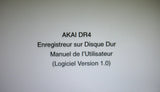 AKAI DR4 ENREGISTEUR SUR DISQUE DUR MANUEL DE L'UTILISATEUR LOGICIEL VER 1.0 ET CONFIGURATION TYPIQUE AVEC LE DR4 LE SCHEMA 37 PAGES FRANC