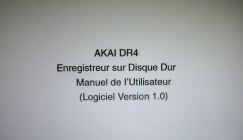 AKAI DR4 ENREGISTEUR SUR DISQUE DUR MANUEL DE L'UTILISATEUR LOGICIEL VER 1.0 ET CONFIGURATION TYPIQUE AVEC LE DR4 LE SCHEMA 37 PAGES FRANC