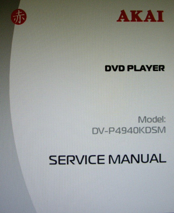 AKAI DV-P4940KDSM DVD PLAYER SERVICE MANUAL INC SCHEMS 13 PAGES ENG