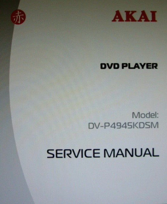 AKAI DV-P4945KDSM DVD PLAYER SERVICE MANUAL INC SCHEMS 13 PAGES ENG