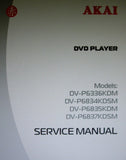 AKAI DV-P6336KDM DV-P6834KDSM DV-P6835KDM DV-P6837KDSM DVD PLAYER SERVICE MANUAL INC SCHEMS AND PCB 25 PAGES ENG
