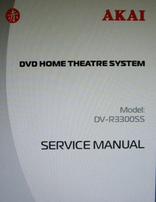 AKAI DV-R3300SS DVD HOME THEATRE SYSTEM SERVICE MANUAL INC BLK DIAGS WIRING DIAGS SCHEMS PCBS AND PARTS LIST 101 PAGES ENG