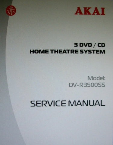 AKAI DV-R3500SS 3 DVD CD HOME THEATRE SYSTEM SERVICE MANUAL INC BLK DIAGS WIRING DIAGS SCHEMS PCBS AND PARTS LIST 56 PAGES ENG