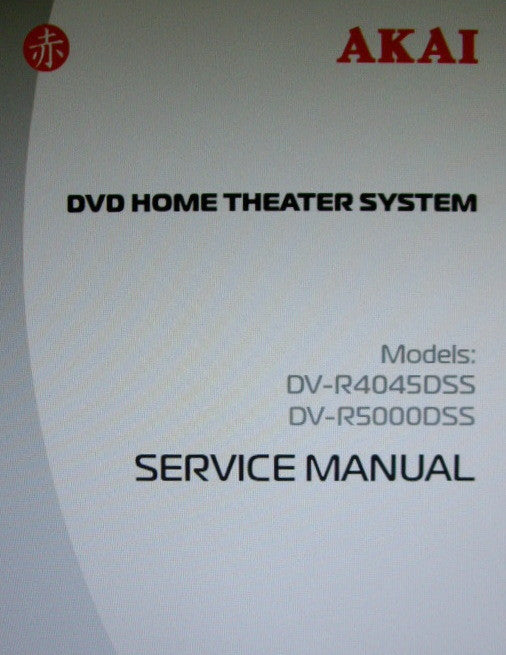AKAI DV-R4045DSS DV-R5000DSS DVD HOME THEATER SYSTEM SERVICE MANUAL INC BLK DIAGS SCHEMS PCB AND PARTS LIST 24 PAGES ENG