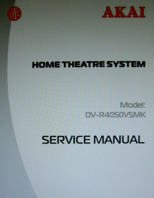 AKAI DV-R4050VSMK DVD HOME THEATRE SYSTEM SERVICE MANUAL INC SCHEMS AND PCBS 24 PAGES ENG