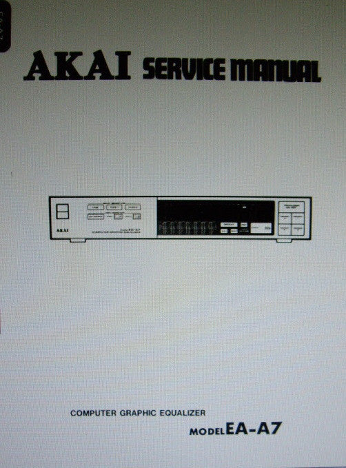 AKAI EA-A7 COMPUTER STEREO GRAPHIC EQUALIZER SERVICE MANUAL INC BLK DIAG SCHEMS PCBS AND PARTS LIST 23 PAGES ENG
