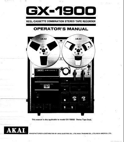 AKAI GX-1900 GX-1900D REEL TO REEL AND CASSETTE COMBINATION STEREO TAPE RECORDER OPERATOR'S MANUAL INC CONN DIAGS 20 PAGES ENG