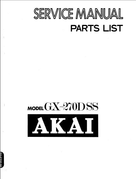 AKAI GX-270D-SS 4 CHANNEL REEL TO REEL STEREO TAPE DECK SERVICE MANUAL INC SCHEMS PCBS AND PARTS LIST 56 PAGES ENG