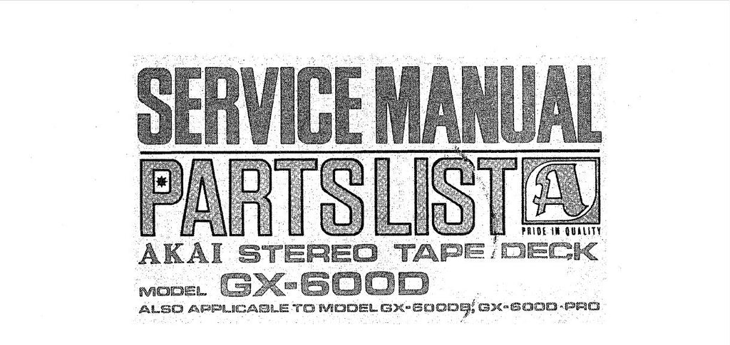 AKAI GX-600D GX-600DB GX-600D-PRO REEL TO REEL STEREO TAPE DECK SERVICE MANUAL INC BLK DIAGS SCHEMS PCBS AND PARTS LIST 72 PAGES ENG