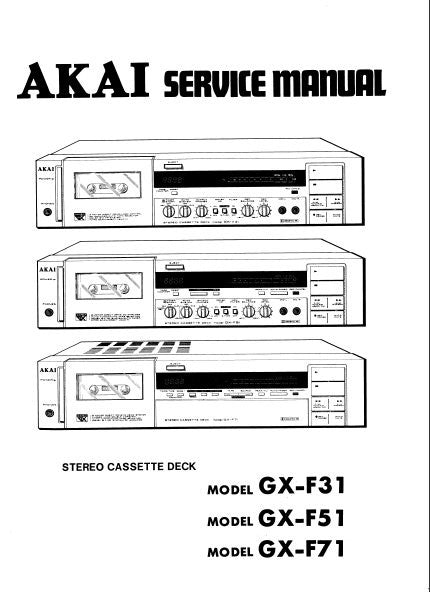 AKAI GX-F31 GX-F51 GX-F71 STEREO CASSETTE TAPE DECK SERVICE MANUAL INC BLK DIAGS 15 PAGES OF SCHEMS PLUS PCBS AND PARTS LIST 133 PAGES ENG