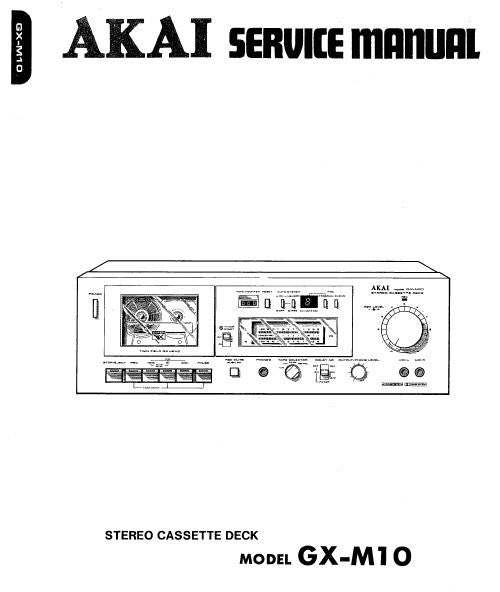 AKAI GX-M10 STEREO CASSETTE TAPE DECK SERVICE MANUAL INC BLK DIAGS SCHEMS PCBS AND PARTS LIST 52 PAGES ENG