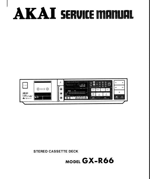 AKAI GX-R66 STEREO CASSETTE TAPE DECK SERVICE MANUAL INC SCHEMS PCBS AND PARTS LIST 52 PAGES ENG