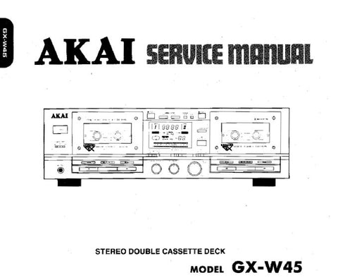 AKAI GX-W45 STEREO DOUBLE CASSETTE TAPE DECK SERVICE MANUAL INC SCHEMS PCBS AND PARTS LIST 33 PAGES ENG