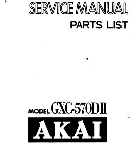 AKAI GXC-570DII STEREO CASSETTE TAPE DECK SERVICE MANUAL INC BLK DIAGS SCHEMS PCBS AND PARTS LIST 71 PAGES ENG